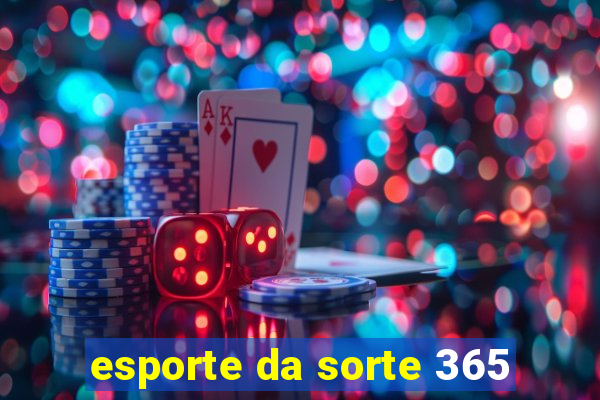 esporte da sorte 365